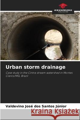 Urban storm drainage Santos Júnior, Valdevino José dos 9786209591983 Our Knowledge Publishing - książka
