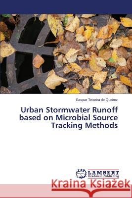 Urban Stormwater Runoff based on Microbial Source Tracking Methods Teixeira De Queiroz Gaspar 9783659763700 LAP Lambert Academic Publishing - książka