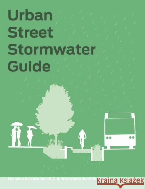 Urban Street Stormwater Guide National Association of City Transportat 9781610918121 Island Press - książka