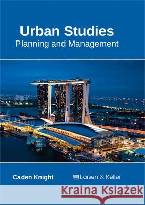 Urban Studies: Planning and Management Caden Knight 9781635492811 Larsen and Keller Education - książka