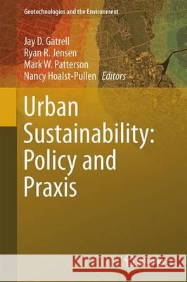 Urban Sustainability: Policy and Praxis Ryan R. Jensen Nancy Hoalst-Pullen Mark W. Patterson 9783319262161 Springer - książka