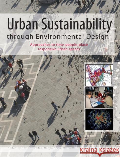 Urban Sustainability Through Environmental Design: Approaches to Time-People-Place Responsive Urban Spaces Thwaites, Kevin 9780415384803 Taylor & Francis Group - książka