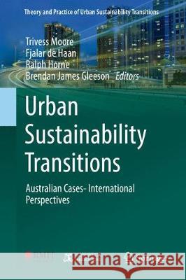 Urban Sustainability Transitions: Australian Cases- International Perspectives Moore, Trivess 9789811047916 Springer - książka