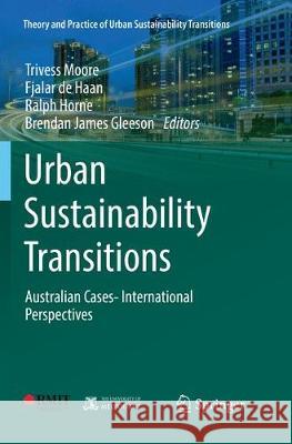 Urban Sustainability Transitions: Australian Cases- International Perspectives Moore, Trivess 9789811352324 Springer - książka