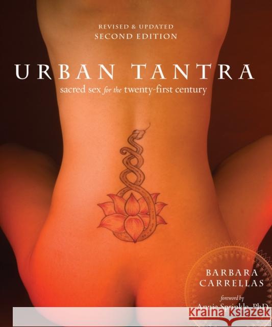 Urban Tantra, Second Edition: Sacred Sex for the Twenty-First Century Barbara Carrellas Annie Sprinkle 9780399579684 Random House USA Inc - książka