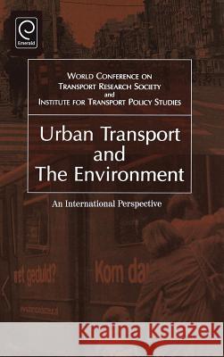 Urban Transport and the Environment: An International Perspective World Conference On Transport Research Society 9780080445120 Emerald Publishing Limited - książka