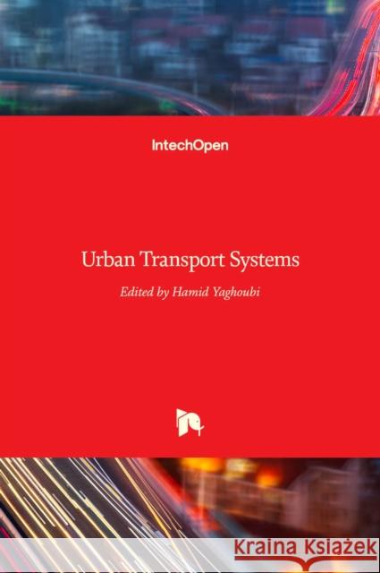 Urban Transport Systems Hamid Yaghoubi 9789535128731 Intechopen - książka