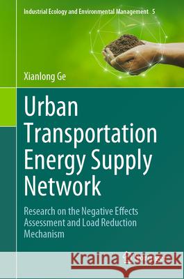 Urban Transportation Energy Supply Network: Research on the Negative Effects Assessment and Load Reduction Mechanism Xianlong Ge 9783031646188 Springer - książka