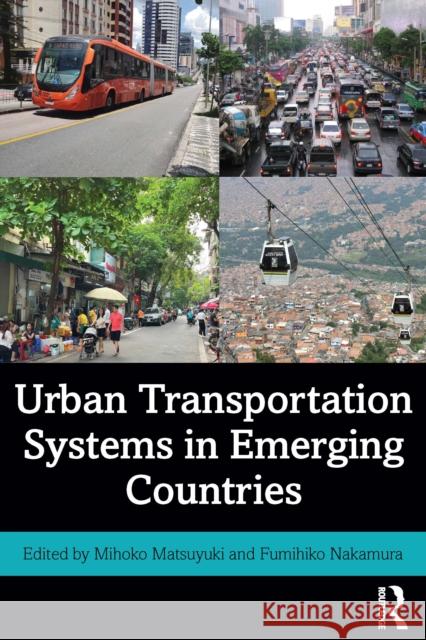 Urban Transportation Systems in Emerging Countries Mihoko Matsuyuki Fumihiko Nakamura 9781032726151 Routledge - książka