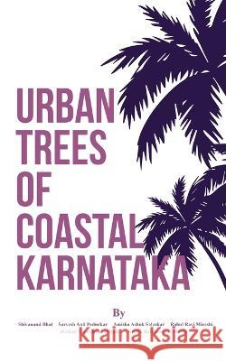 Urban Trees of Coastal Karnataka Dr Shivanand S Bhat   9789393386137 Blue Rose Publishers - książka