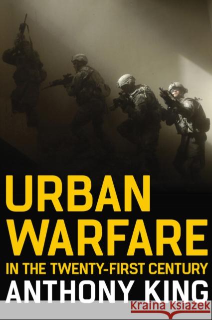 Urban Warfare in the Twenty-First Century Anthony King 9781509543656 Polity Press - książka