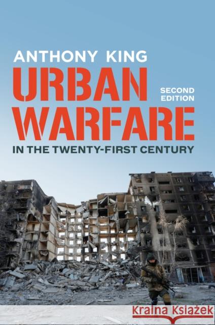 Urban Warfare in the Twenty-First Century Anthony King 9781509563364 John Wiley and Sons Ltd - książka