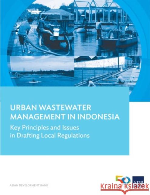 Urban Wastewater Management in Indonesia: Key Principles and Issues in Drafting Local Regulations Asian Development Bank 9789292579654 Asian Development Bank - książka