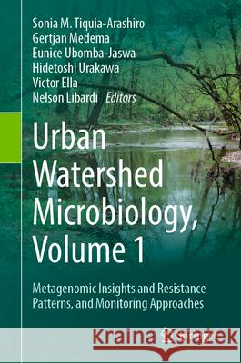 Urban Watershed Microbiology: Biodiversity Composition, Ecological Function, and Technological Advances Sonia M. Tiquia-Arashiro Gertjan Medema Eunice Ubomba-Jaswa 9783031890703 Springer - książka