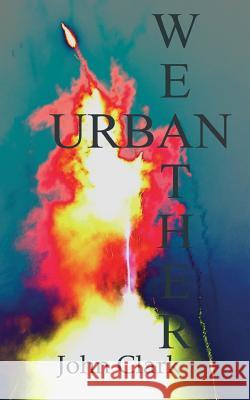 Urban Weather MR John Clark 9781523225996 Createspace Independent Publishing Platform - książka
