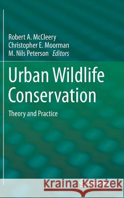 Urban Wildlife Conservation: Theory and Practice McCleery, Robert A. 9781489974990 Springer - książka