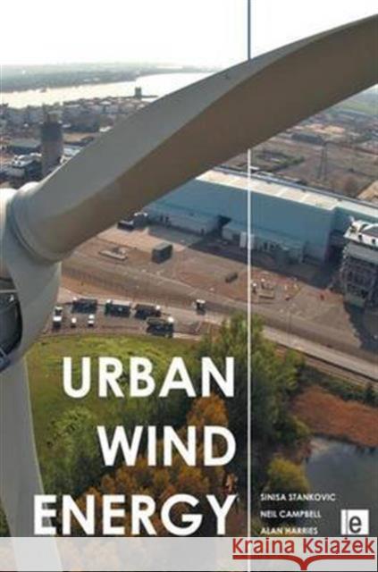 Urban Wind Energy Sinisa Stankovic Neil Campbell Alan Harries 9781138986602 Taylor and Francis - książka