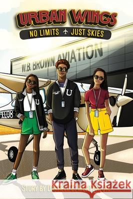 Urban Wings: No Limits, Just Skies Darrell E., Jr. Morton 9780985868734 Darrell Morton Jr - książka