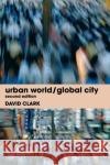 Urban World/Global City David Clark 9780415320986 Routledge