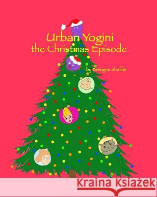 Urban Yogini: The Christmas Episode Bretigne Shaffer 9780997093513 Bretigne Shaffer - książka