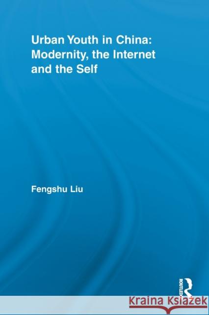 Urban Youth in China: Modernity, the Internet and the Self Fengshu Liu 9780415851916 Routledge - książka