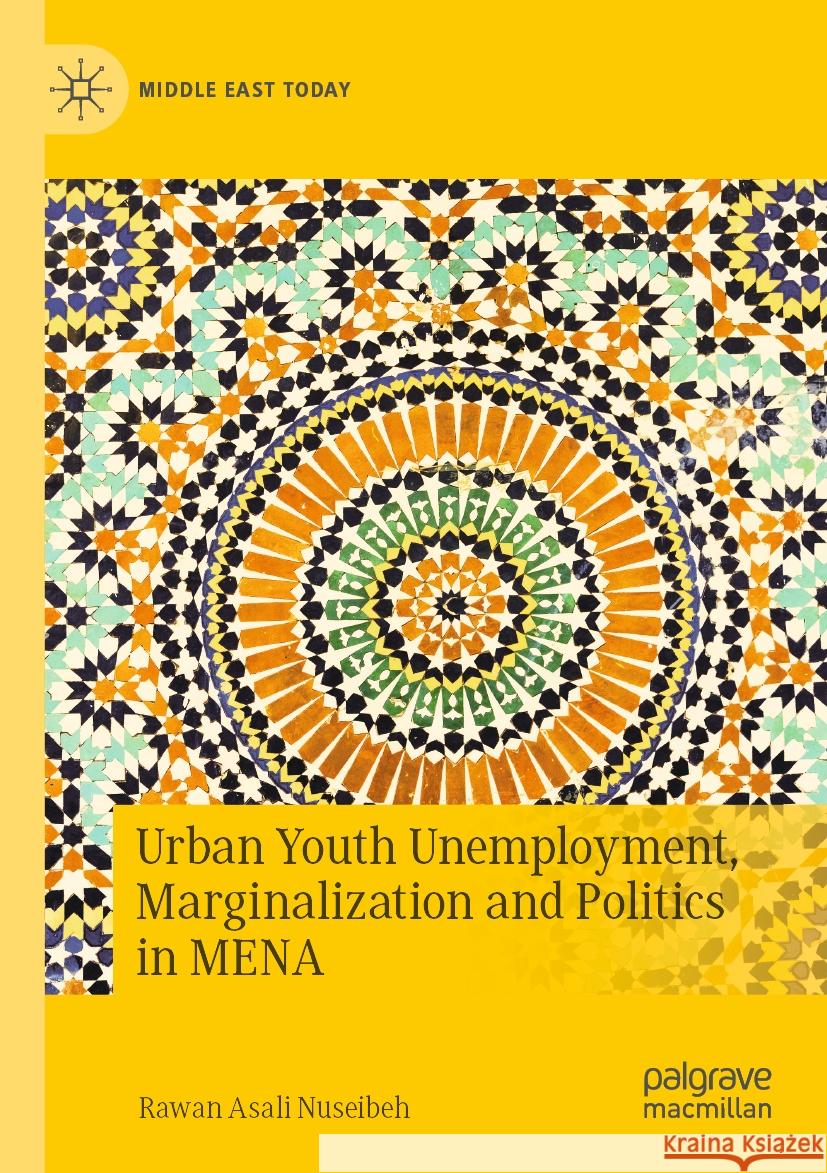 Urban Youth Unemployment, Marginalization and Politics in Mena Rawan Asali Nuseibeh 9783031153037 Palgrave MacMillan - książka