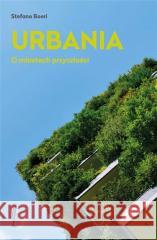 Urbania. O miastach przyszłości Stefano Boeri 9788396339799 Wysoki Zamek - książka