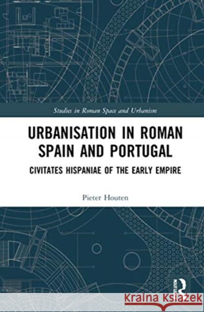 Urbanisation in Roman Spain and Portugal: Civitates Hispaniae in the Early Empire Pieter Houten 9780367900779 Routledge - książka