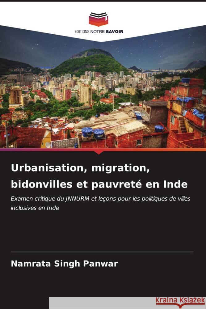 Urbanisation, migration, bidonvilles et pauvreté en Inde Panwar, Namrata Singh 9786206632924 Editions Notre Savoir - książka