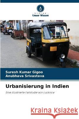 Urbanisierung in Indien Suresh Kumar Gigoo Anubhava Srivastava 9786205718094 Verlag Unser Wissen - książka