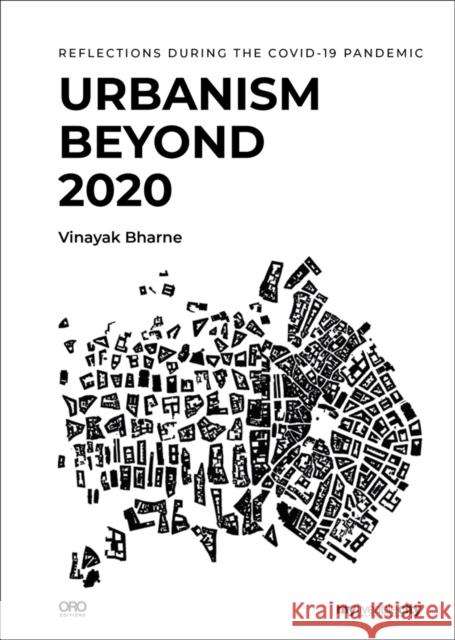 Urbanism Beyond 2020: Reflections During the COVID-19 Pandemic Vinayak Bharne 9781954081079 Oro Editions - książka