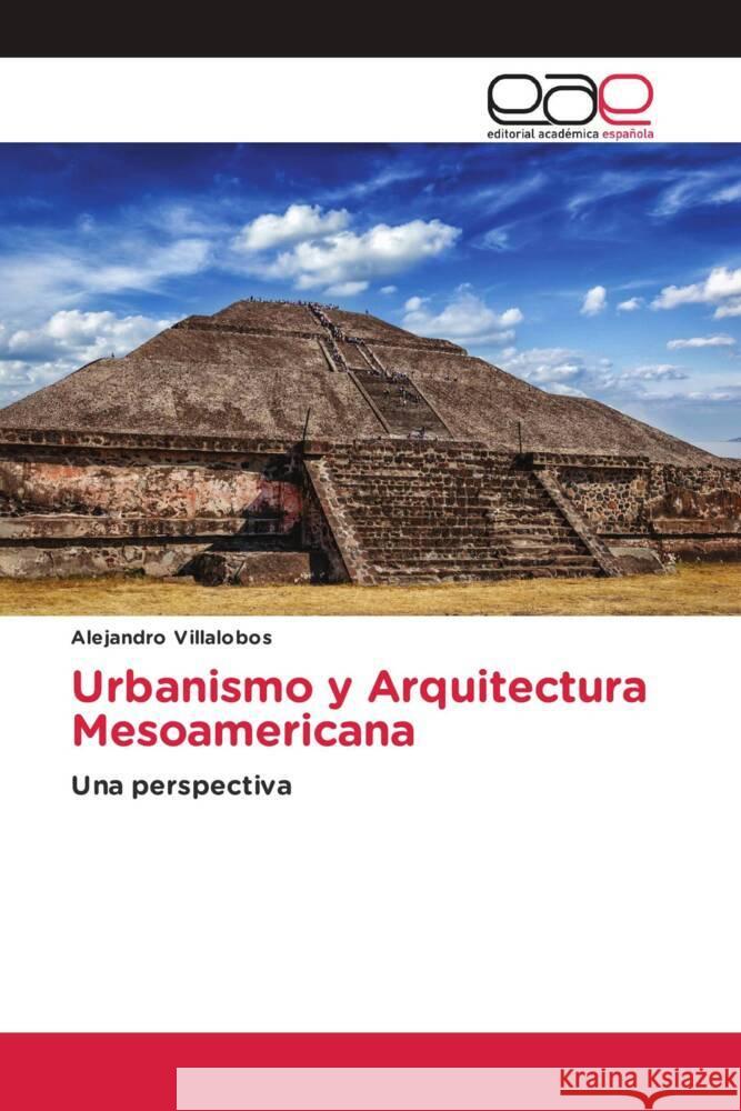 Urbanismo y Arquitectura Mesoamericana Villalobos, Alejandro 9786200426093 Editorial Académica Española - książka