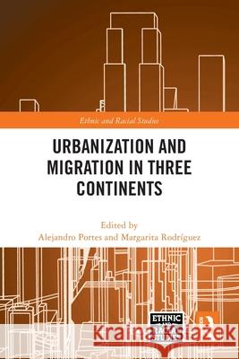 Urbanization and Migration in Three Continents Alejandro Portes Margarita Rodr?guez 9781032660097 Routledge - książka