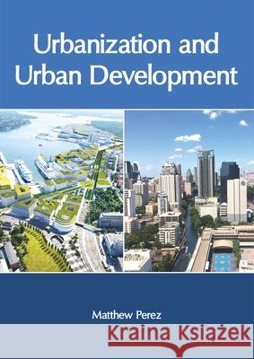 Urbanization and Urban Development Matthew Perez 9781632408310 Clanrye International - książka