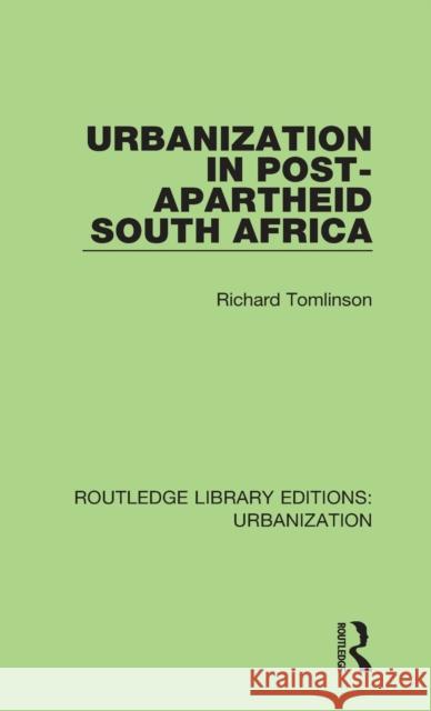 Urbanization in Post-Apartheid South Africa Richard Tomlinson 9780815378549 Taylor and Francis - książka