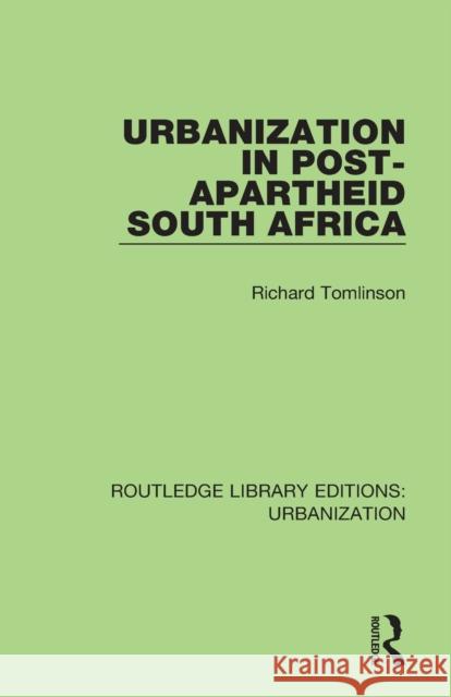 Urbanization in Post-Apartheid South Africa Richard Tomlinson 9780815378570 Routledge - książka