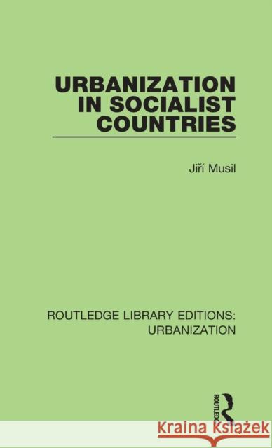 Urbanization in Socialist Countries Jiri Musil   9780815379287 Garland Publishing Inc - książka