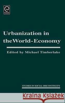 Urbanization in the World Economy Michael Timberlake 9780126912906 Emerald Publishing Limited - książka