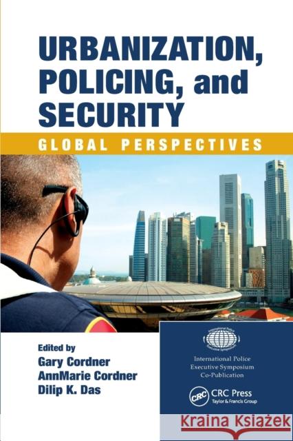 Urbanization, Policing, and Security: Global Perspectives Gary Cordner Dilip K. Das Annmarie Cordner 9780367864699 CRC Press - książka