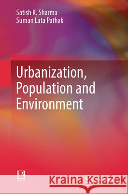 Urbanization, Population and Environment Satish K. Sharma Suman Lat 9789819760190 Springer - książka