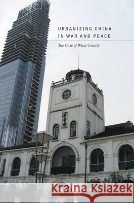 Urbanizing China in War and Peace: The Case of Wuxi County Toby Lincoln 9780824841003 University of Hawaii Press, - książka