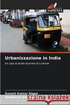 Urbanizzazione in India Suresh Kumar Gigoo Anubhava Srivastava 9786205718124 Edizioni Sapienza - książka