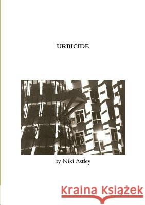 Urbicide Niki Astley 9781446797723 Lulu.com - książka