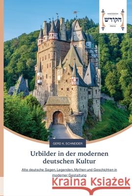 Urbilder in der modernen deutschen Kultur Schneider, Gerd K. 9786202455398 Hakodesh Press - książka