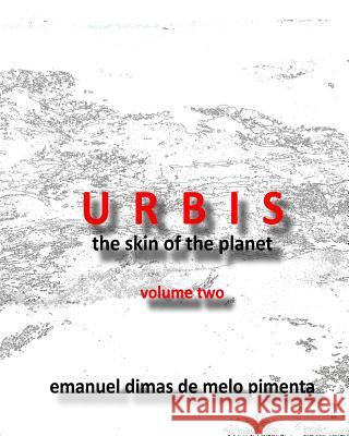 Urbis - The Skin of the Planet Emanuel Dimas De Melo Pimenta 9781492905714 Createspace - książka