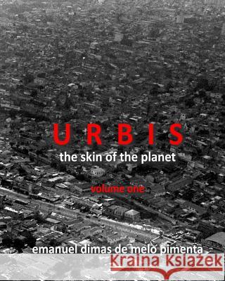 Urbis - The Skin of the Planet: Volume One Emanuel Dimas De Melo Pimenta 9781492905516 Createspace - książka