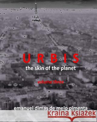 URBIS - The Skin of the Planet: Volume Three Pimenta, Emanuel Dimas De Melo 9781492905899 Createspace - książka