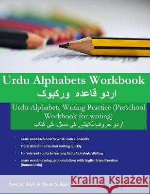 Urdu Alphabets Workbook: Urdu Alphabets Writing Practice (Preschool Workbook for Writing) Syed A. Rizvi Syeda S. Rizvi 9781987686357 Createspace Independent Publishing Platform - książka