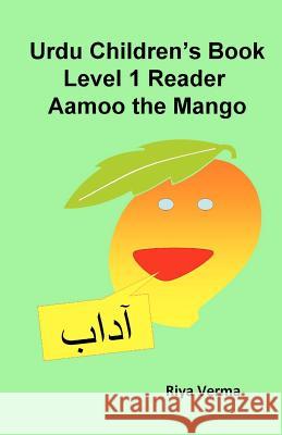 Urdu Children's Book Level 1 Reader: Aamoo the Mango Riya Verma 9781463524470 Createspace - książka