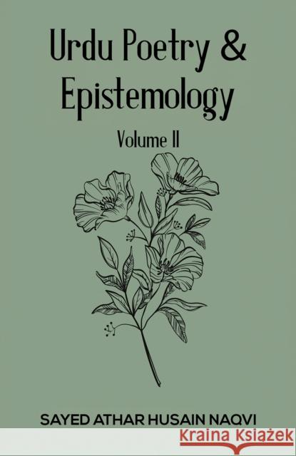 Urdu Poetry & Epistemology – Volume II Sayed Athar Husain Naqvi 9781035839964 Austin Macauley Publishers - książka